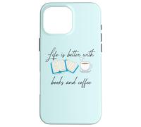 Custodia per iPhone 16 Pro Max La vita è migliore con libri e caffè - Scrittore Student Reader