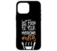 Custodia per iPhone 16 Pro Max Lascia che il cibo sia la tua medicina - Dieta a base vegetale