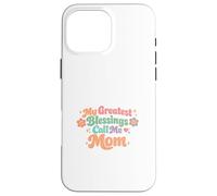 Custodia per iPhone 16 Pro Max Le mie più grandi benedizioni chiamami mamma, perfetta per la festa della mamma