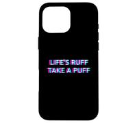 Custodia per iPhone 16 Pro Max Life Is Ruff Take A Puff 420 Weed Cannabis Marijuana