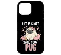 Custodia per iPhone 16 Pro Max Life Is Short Spoil Your Pug Cute Dog Mom Princess Crown
