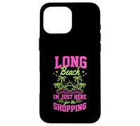 Custodia per iPhone 16 Pro Max Long Beach Sono Qui Solo Per Lo Shopping California