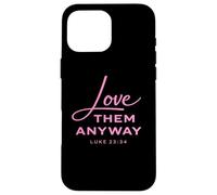 Custodia per iPhone 16 Pro Max Love Them Anyway Luca 23:34 Perdono Fede Scrpture Rosa