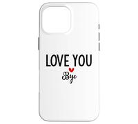 Custodia per iPhone 16 Pro Max Love You Bye Sign Red Heart Valentine I Love You Goodbye