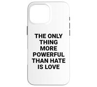 Custodia per iPhone 16 Pro Max L'unica cosa più potente dell'odio è l'amore