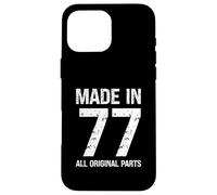 Custodia per iPhone 16 Pro Max Made In 77 All Original Parts Funny Born In 1977 Compleanno
