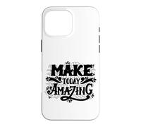 Custodia per iPhone 16 Pro Max Make Today Amazing Inspirational Typography Graphic Outfit