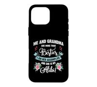 Custodia per iPhone 16 Pro Max Me And Grandma Are More Than Besties, She Is My Alibi