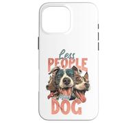 Custodia per iPhone 16 Pro Max Meno persone Più cane Divertente Amante dei cani