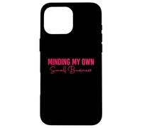 Custodia per iPhone 16 Pro Max Minding My Own Small Business Shirt Minding My Own Business