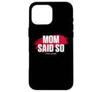 Custodia per iPhone 16 Pro Max Mom's Favorite Funny Mother's Day, Mom Said so