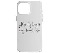 Custodia per iPhone 16 Pro Max Morally Grey is My Favorite Color Morally Gray All the Way