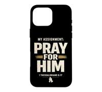 Custodia per iPhone 16 Pro Max My Assignment Pray for Him 1 Thessalonians 5:17 Faith