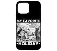 Custodia per iPhone 16 Pro Max My Favorite Holiday Groundhog Funny Groundhog Day