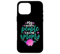 Custodia per iPhone 16 Pro Max My Favorite People Call Me Mom For Mommy Happy Mothers Day