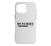Custodia per iPhone 16 Pro Max My Patience Loading Bar Sarcastic Funny Humor