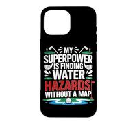 Custodia per iPhone 16 Pro Max MY SUPERPOWER IS FINDING WATER HAZARDS WITHOUT A MAP