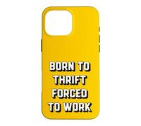 Custodia per iPhone 16 Pro Max Nato per risparmiare, costretto a lavorare, divertente Thrifter