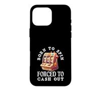 Custodia per iPhone 16 Pro Max Nato Per Spin Costretto A Cash Out Slot Machine Casino