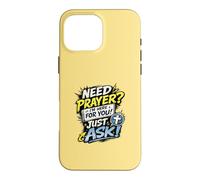 Custodia per iPhone 16 Pro Max Need Prayer Just Ask I'm Here For You Christian Family Gifts