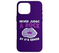 Custodia per iPhone 16 Pro Max Never Judge A Rock dalla copertina Funny Rockhounding