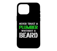 Custodia per iPhone 16 Pro Max Never Trust A Plumber Without A Beard Bearded - Citazione divertente