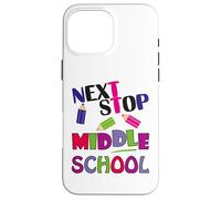 Custodia per iPhone 16 Pro Max Next Stop Middle School Girl Boy Funny For Kids Graduation
