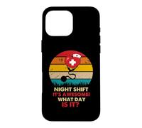 Custodia per iPhone 16 Pro Max Night Shift Its Awesome! What Day Is It Funny Nursing Nurse