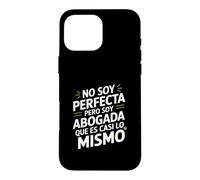 Custodia per iPhone 16 Pro Max No Soy Perfecta Pero Soy Abogada, Umorismo Abogado