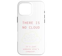 Custodia per iPhone 16 Pro Max Non c'è cloud - Divertente per sviluppatori e amministratori Sys