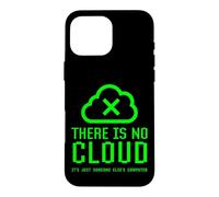 Custodia per iPhone 16 Pro Max Non c'è cloud È solo la sicurezza informatica di qualcun altro