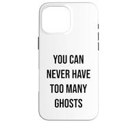 Custodia per iPhone 16 Pro Max Non puoi mai avere troppi fantasmi
