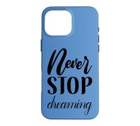 Custodia per iPhone 16 Pro Max Non smettere mai di sognare Inspirational Cursive Typography