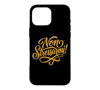 Custodia per iPhone 16 Pro Max Non Stressarmi! Appello Italiano per Zona Senza Stress