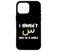 Custodia per iPhone 16 Pro Max Non ti vedo da un po"| Lettera di calligrafia araba