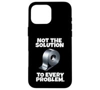 Custodia per iPhone 16 Pro Max Not The Solution To Every Problem Duct Tape Citazione