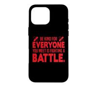 Custodia per iPhone 16 Pro Max Nurse Be Kind For Everyone You Meet Is Fighting A Battle