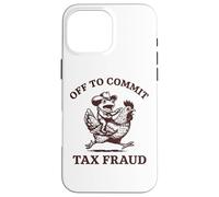Custodia per iPhone 16 Pro Max Off To Commit Tax Fraud Frog Anti-tasse Rana