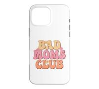 Custodia per iPhone 16 Pro Max Orgoglioso membro del Bad Moms Club Happy Mother's Day