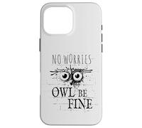 Custodia per iPhone 16 Pro Max Owl Be Fine Meme | Divertente gufo di Street Art Graffiti