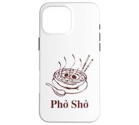 Custodia per iPhone 16 Pro Max Pho Sho - For Sure, Vietnamese Cuisine zuppa di manzo Mens Womens