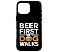 Custodia per iPhone 16 Pro Max Prima la birra e poi il cane cammina Funny Beer Dog