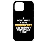 Custodia per iPhone 16 Pro Max Producers are the only thing I like Musical Artist EDM DJ