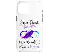 Custodia per iPhone 16 Pro Max Proud Daughter of a Beautiful Mom in Heaven Infinity Feather