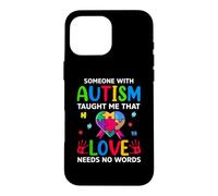 Custodia per iPhone 16 Pro Max Qualcuno con autismo mi ha insegnato che l'amore non ha bisogno di parole