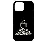 Custodia per iPhone 16 Pro Max Questo mi fa guardare oltre Caffeinated Coffee Barista