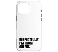 Custodia per iPhone 16 Pro Max Rispettosamente, vengo dal Queens