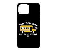 Custodia per iPhone 16 Pro Max School Bus Driver First To Say Hello Last To Say Goodbye