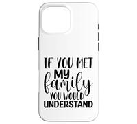 Custodia per iPhone 16 Pro Max Se incontrassi la mia famiglia capiresti divertente