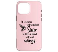 Custodia per iPhone 16 Pro Max Sisters Woman Without Her Sister is Like Bird Without Wings